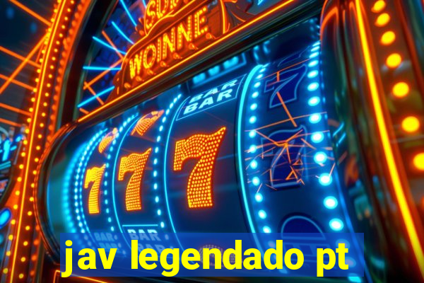 jav legendado pt